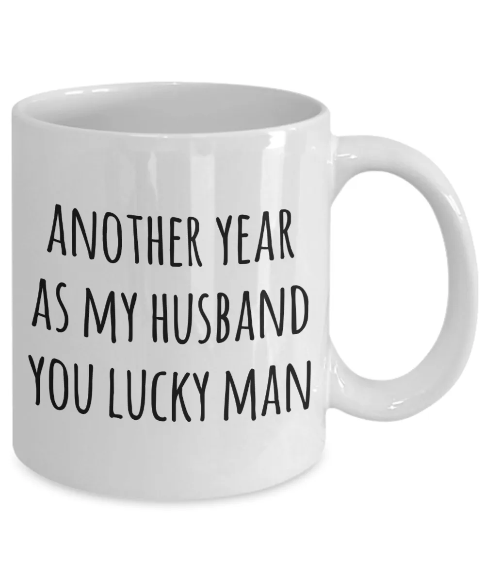 Anniversary Gift for Husbands Another Year As My Husband Mug You Lucky Man Valentines Day Coffee Cup