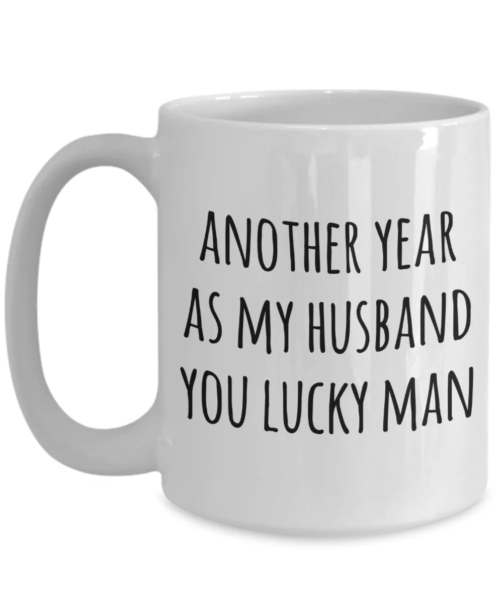 Anniversary Gift for Husbands Another Year As My Husband Mug You Lucky Man Valentines Day Coffee Cup