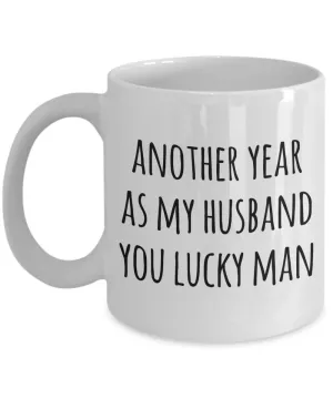 Anniversary Gift for Husbands Another Year As My Husband Mug You Lucky Man Valentines Day Coffee Cup