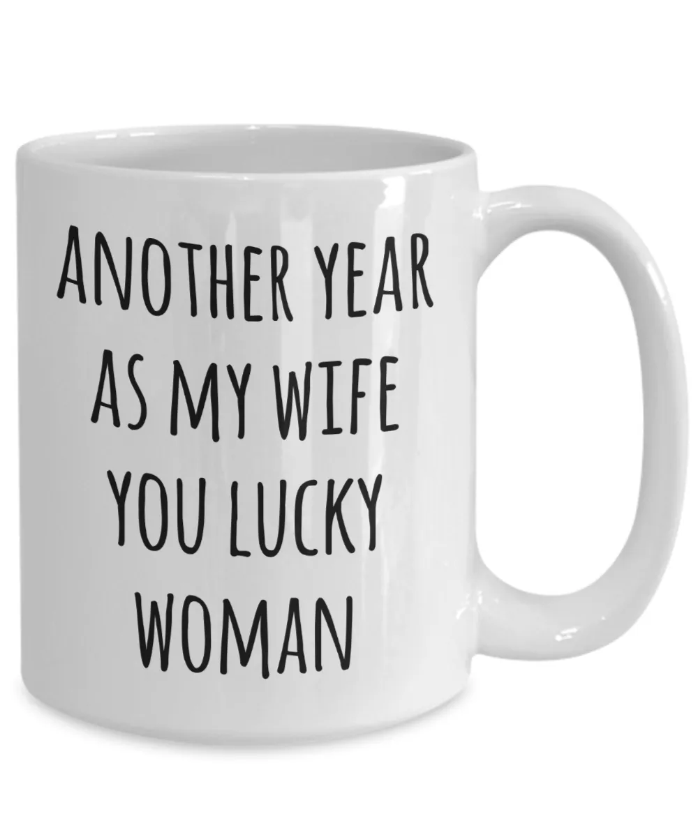 Anniversary Gift for Wives Another Year As My Wife Mug You Lucky Woman Valentines Day Coffee Cup