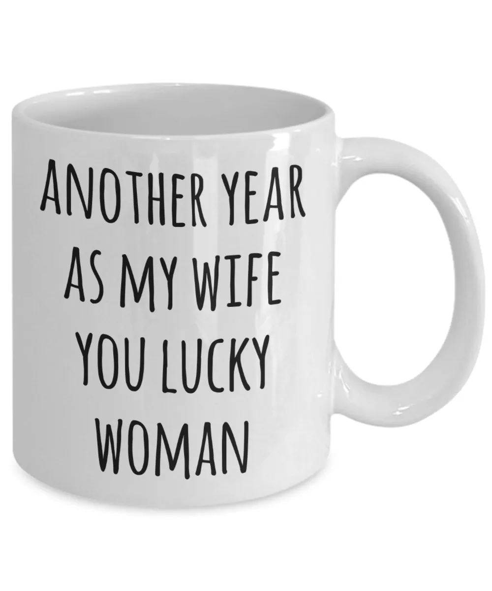 Anniversary Gift for Wives Another Year As My Wife Mug You Lucky Woman Valentines Day Coffee Cup