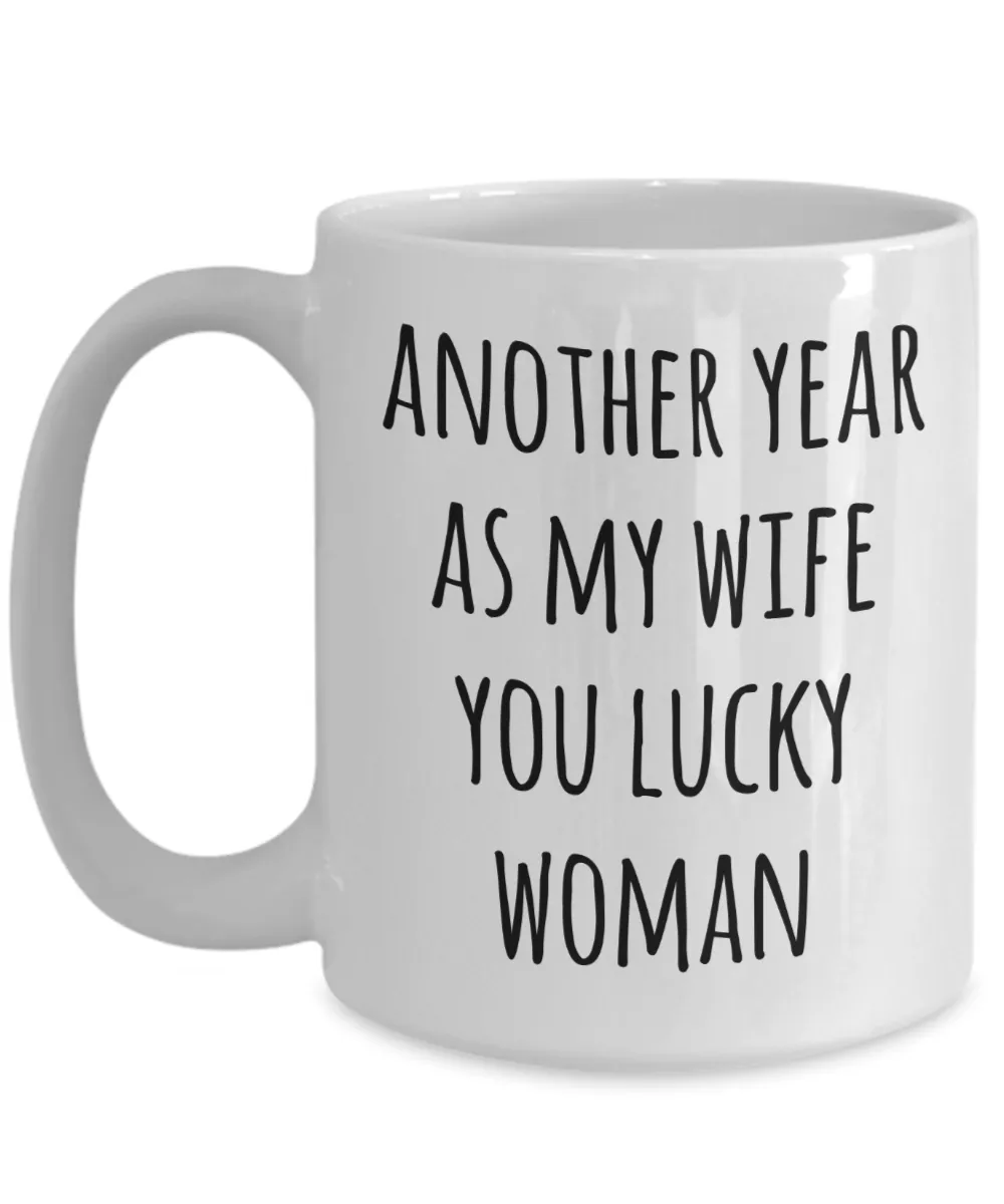 Anniversary Gift for Wives Another Year As My Wife Mug You Lucky Woman Valentines Day Coffee Cup