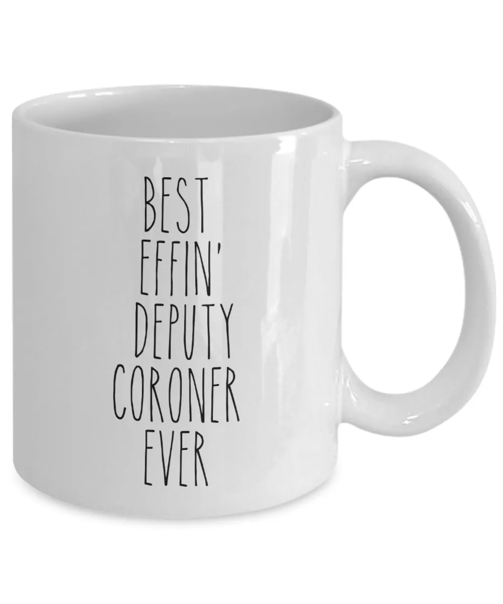 Best Effin Deputy Coroner Ever Mug Coffee Cup Funny Gift