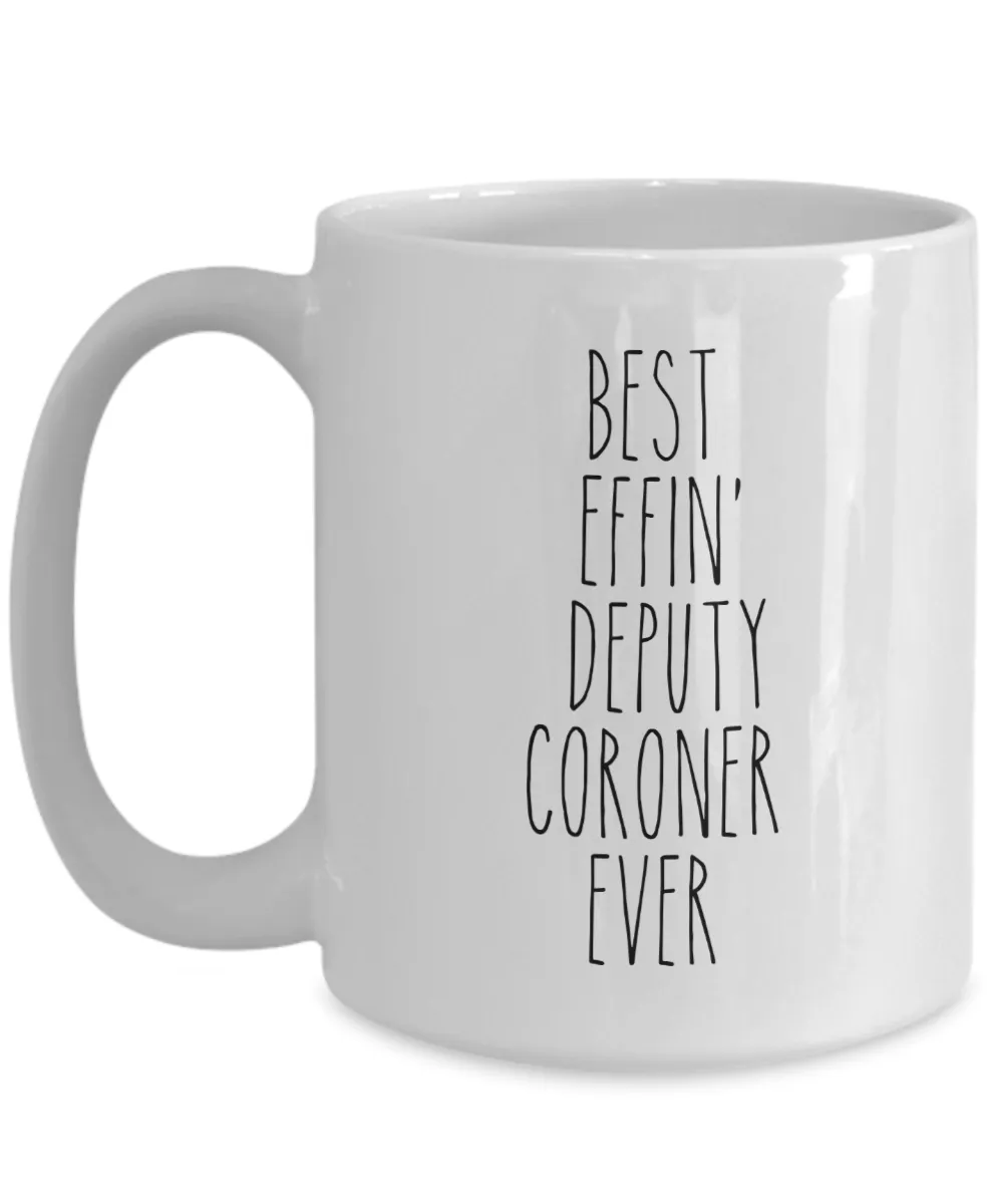 Best Effin Deputy Coroner Ever Mug Coffee Cup Funny Gift