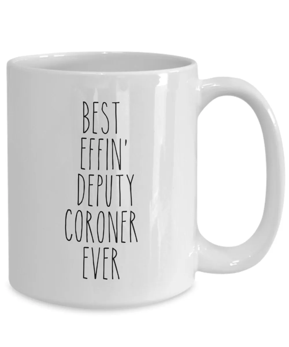Best Effin Deputy Coroner Ever Mug Coffee Cup Funny Gift