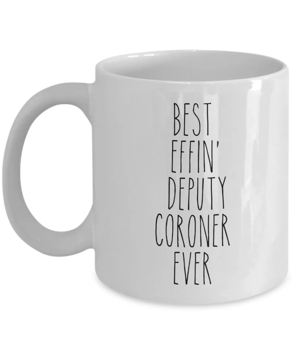 Best Effin Deputy Coroner Ever Mug Coffee Cup Funny Gift