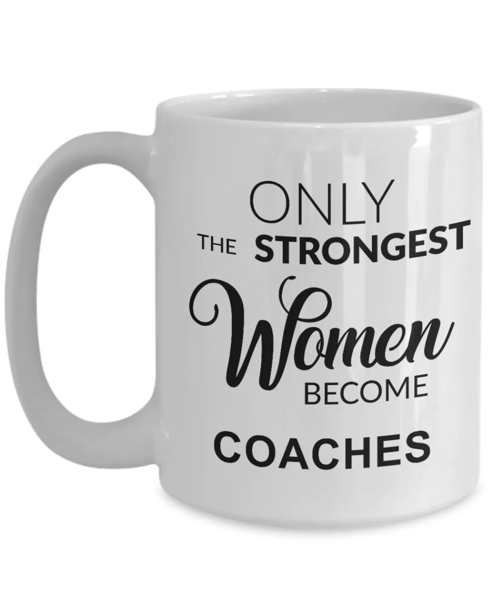 Cheer Coach Gifts for Her Coaching Mug Only the Strongest Women Become Coaches Coffee Cup