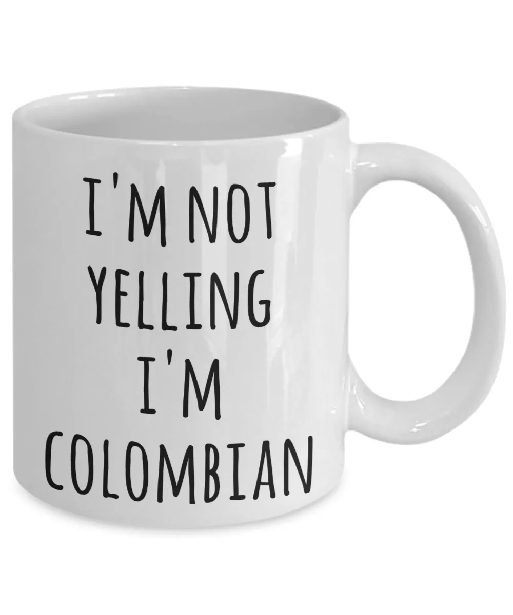 Colombia Coffee Mug I'm Not Yelling I'm Colombian Funny Tea Cup Gag Gifts for Men & Women