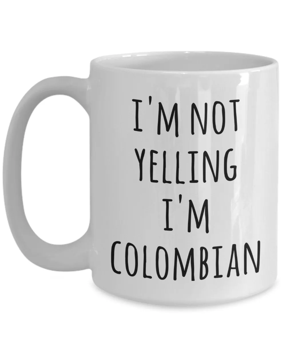Colombia Coffee Mug I'm Not Yelling I'm Colombian Funny Tea Cup Gag Gifts for Men & Women