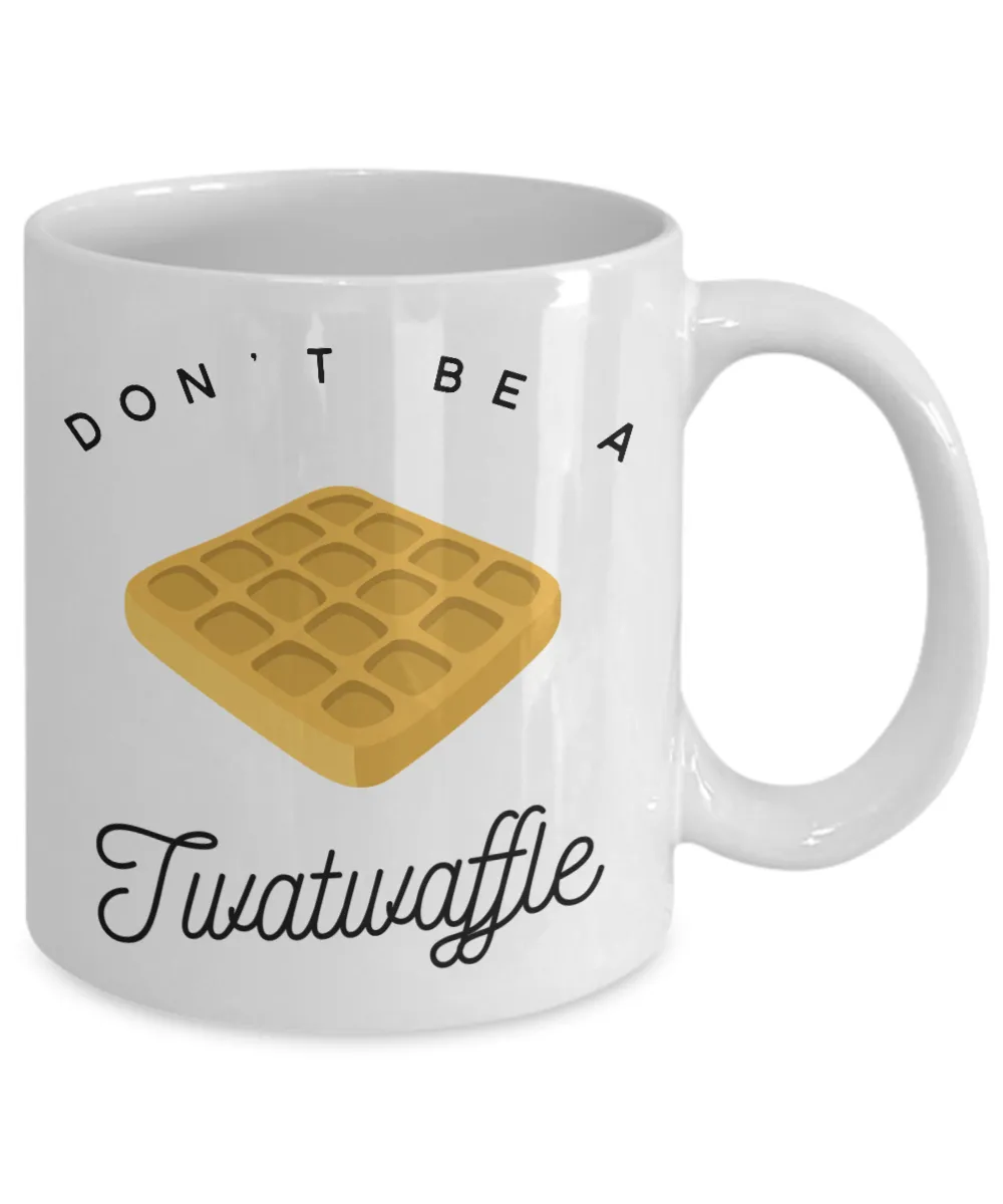 Don't Be a Twatwaffle Mug Rude Coffee Cup Vulgar Gift Offensive Gifts Funny Cursing