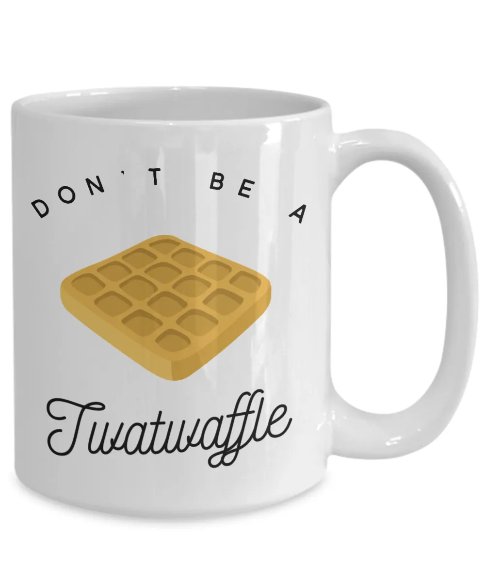 Don't Be a Twatwaffle Mug Rude Coffee Cup Vulgar Gift Offensive Gifts Funny Cursing