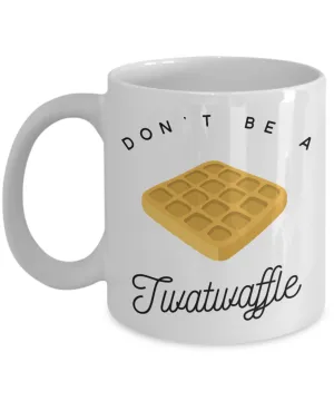 Don't Be a Twatwaffle Mug Rude Coffee Cup Vulgar Gift Offensive Gifts Funny Cursing