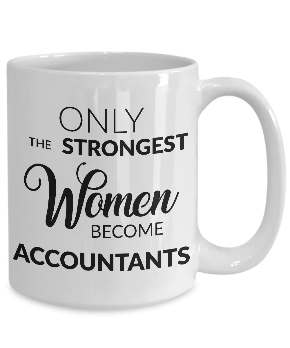 Female Accountant Mug - Only the Strongest Women Become Accountants Coffee Mug - Accountant Gifts