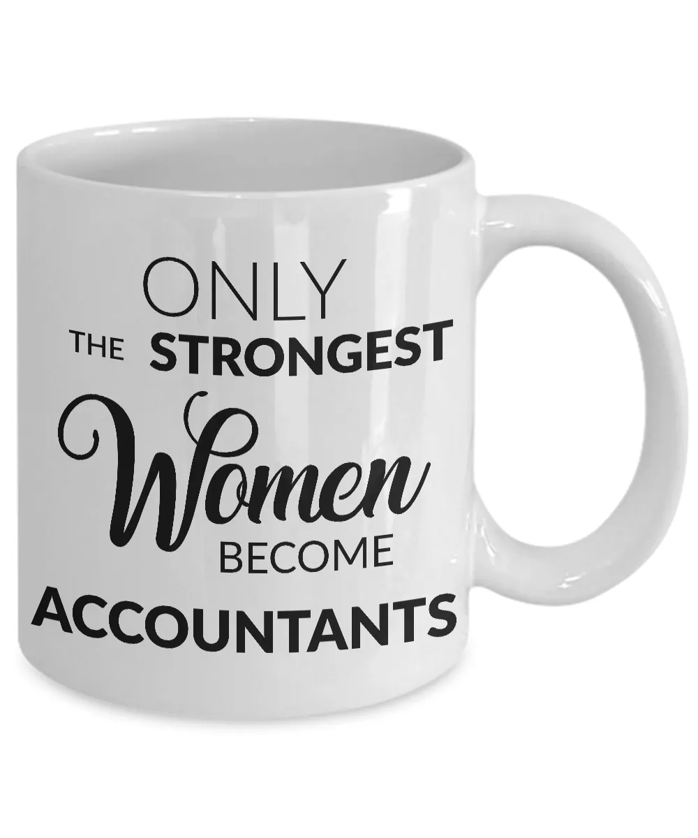 Female Accountant Mug - Only the Strongest Women Become Accountants Coffee Mug - Accountant Gifts