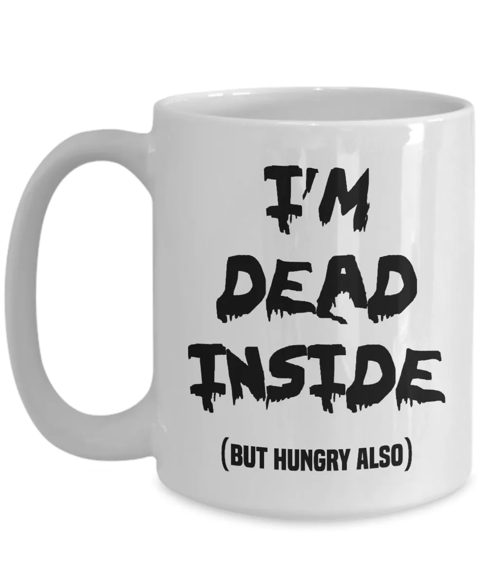 Funny I'm Dead Inside But Hungry Mug Coffee Cup