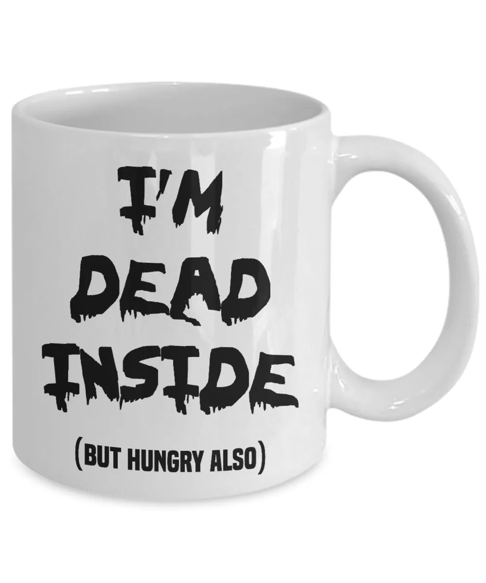 Funny I'm Dead Inside But Hungry Mug Coffee Cup