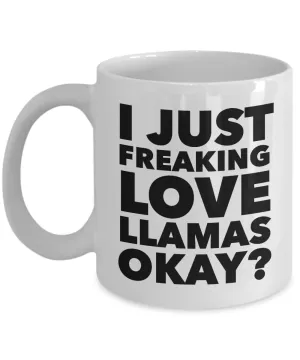 Funny Llama Lover Coffee Mug - I just Freaking Love Llamas Okay? Ceramic Coffee Cup
