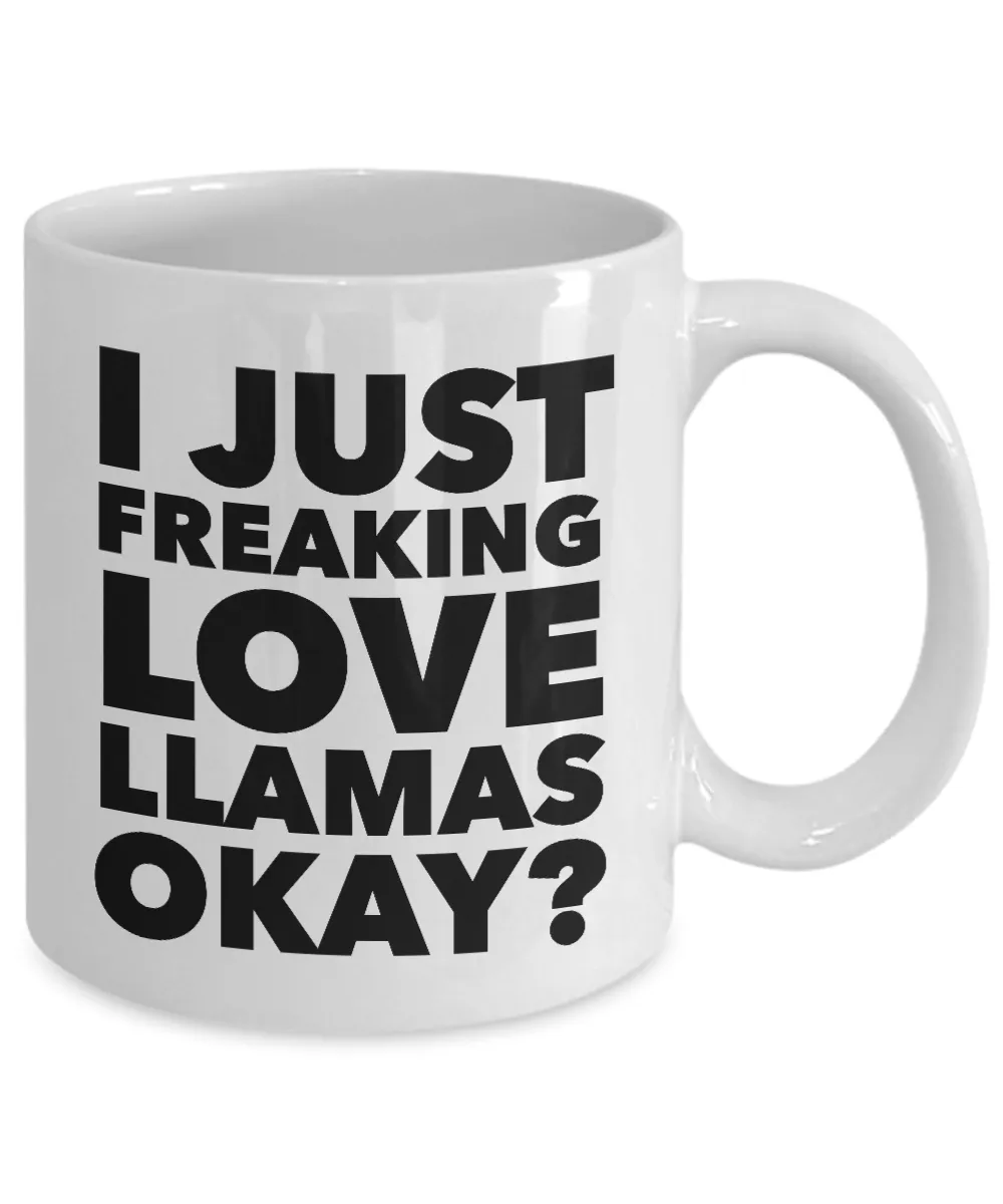 Funny Llama Lover Coffee Mug - I just Freaking Love Llamas Okay? Ceramic Coffee Cup