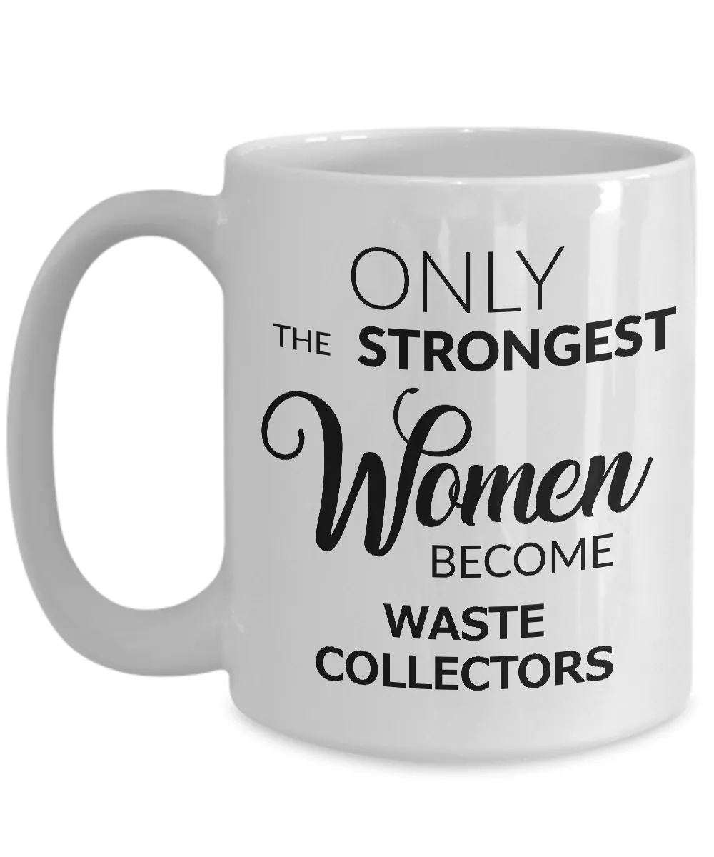 Garbage Collector Gifts - Only the Strongest Women Become Waste Collectors Ceramic Coffee Mug