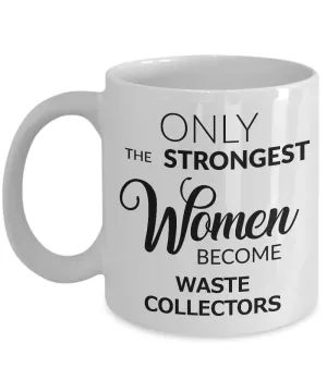 Garbage Collector Gifts - Only the Strongest Women Become Waste Collectors Ceramic Coffee Mug