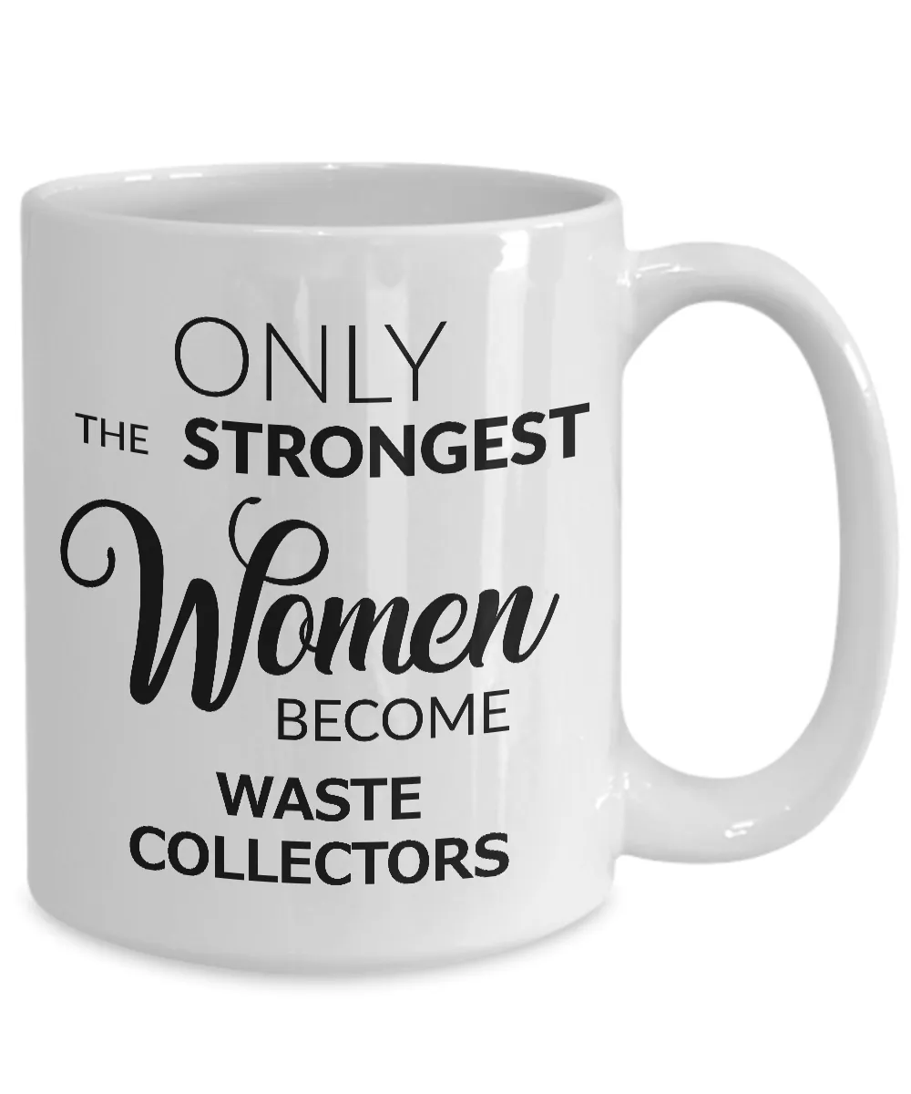 Garbage Collector Gifts - Only the Strongest Women Become Waste Collectors Ceramic Coffee Mug