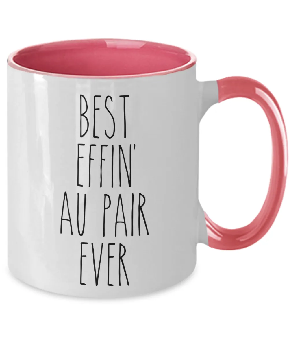 Gift For Au Pair Best Effin' Au Pair Ever Mug Two-Tone Coffee Cup Funny Coworker Gifts