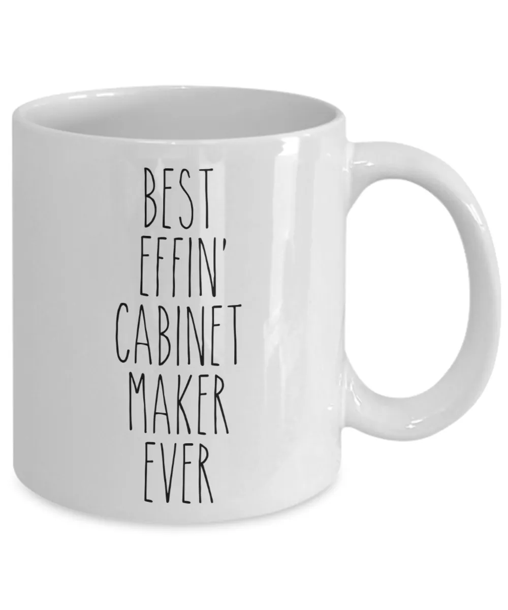 Gift For Cabinet Maker Best Effin' Cabinet Maker Ever Mug Coffee Cup Funny Coworker Gifts