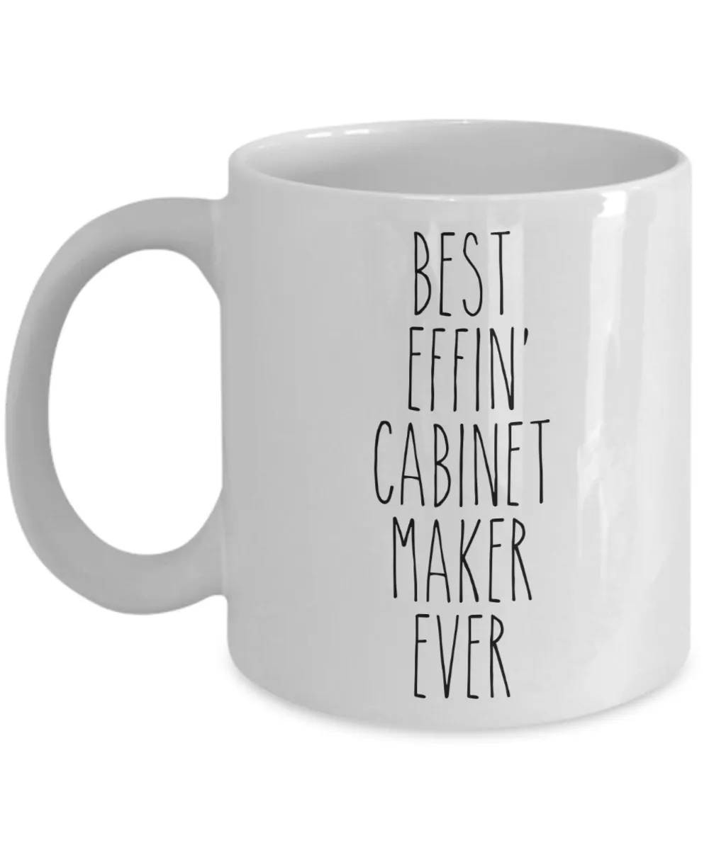 Gift For Cabinet Maker Best Effin' Cabinet Maker Ever Mug Coffee Cup Funny Coworker Gifts