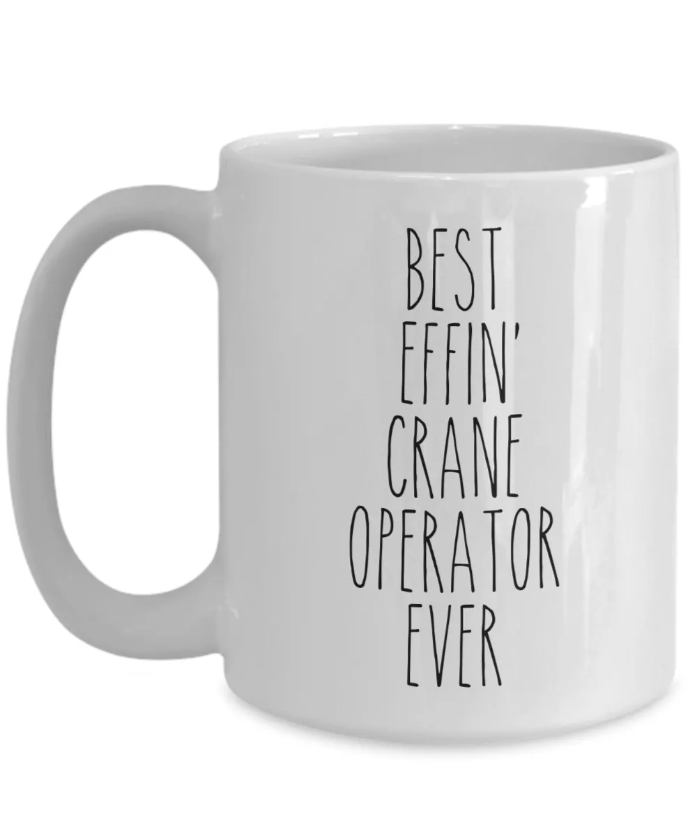 Gift For Crane Operator Best Effin' Crane Operator Ever Mug Coffee Cup Funny Coworker Gifts