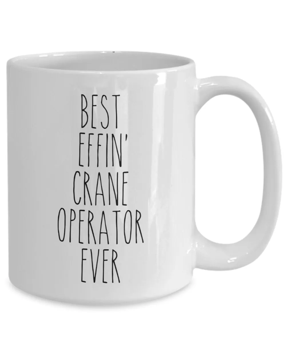 Gift For Crane Operator Best Effin' Crane Operator Ever Mug Coffee Cup Funny Coworker Gifts