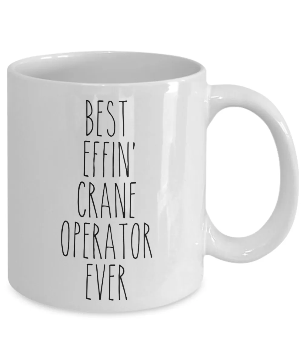 Gift For Crane Operator Best Effin' Crane Operator Ever Mug Coffee Cup Funny Coworker Gifts