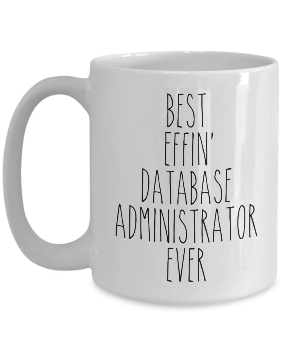 Gift For Database Administrator Best Effin' Database Administrator Ever Mug Coffee Cup Funny Coworker Gifts