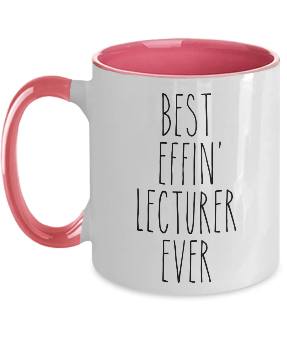 Gift For Lecturer Best Effin' Lecturer Ever Mug Two-Tone Coffee Cup Funny Coworker Gifts