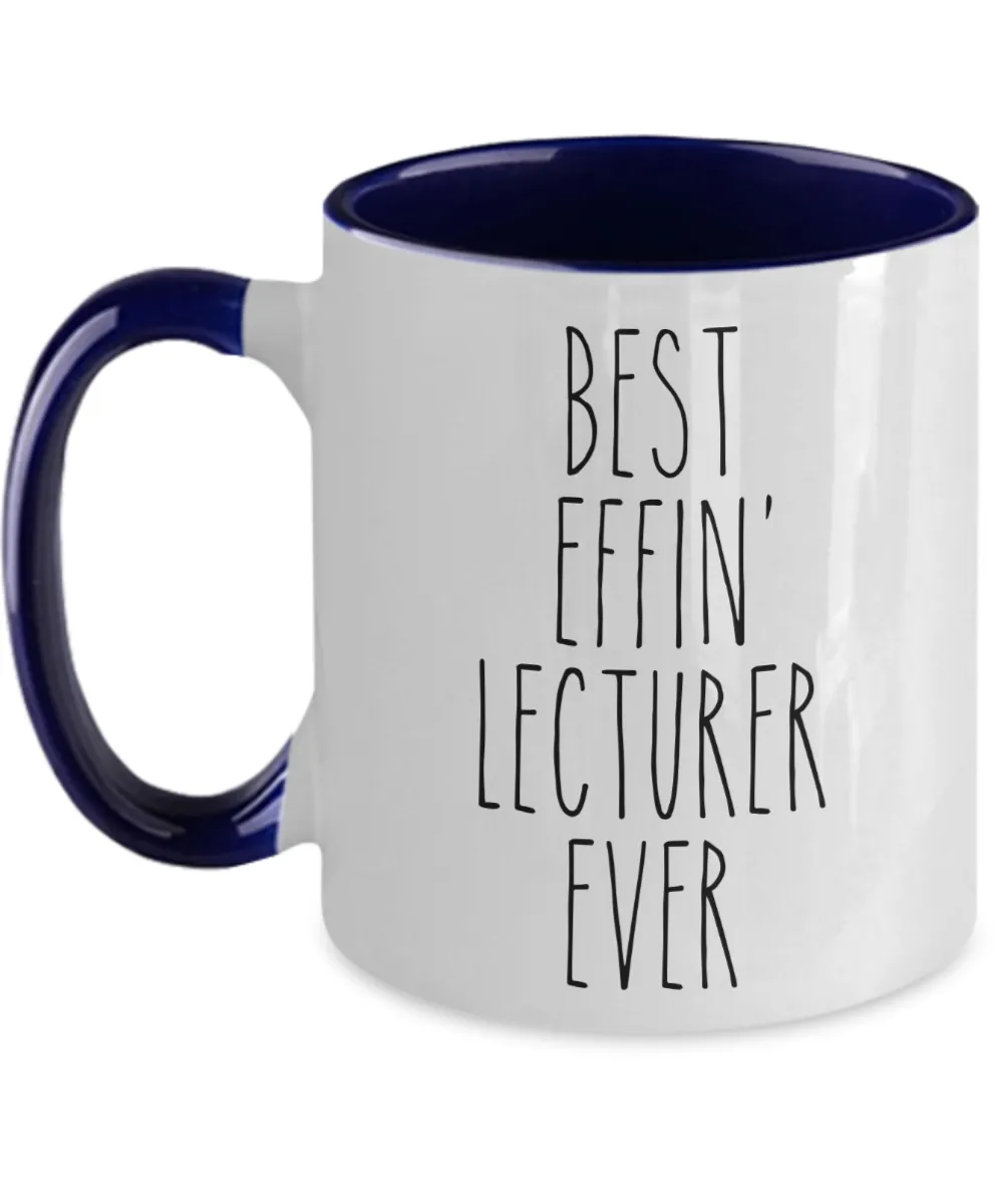 Gift For Lecturer Best Effin' Lecturer Ever Mug Two-Tone Coffee Cup Funny Coworker Gifts