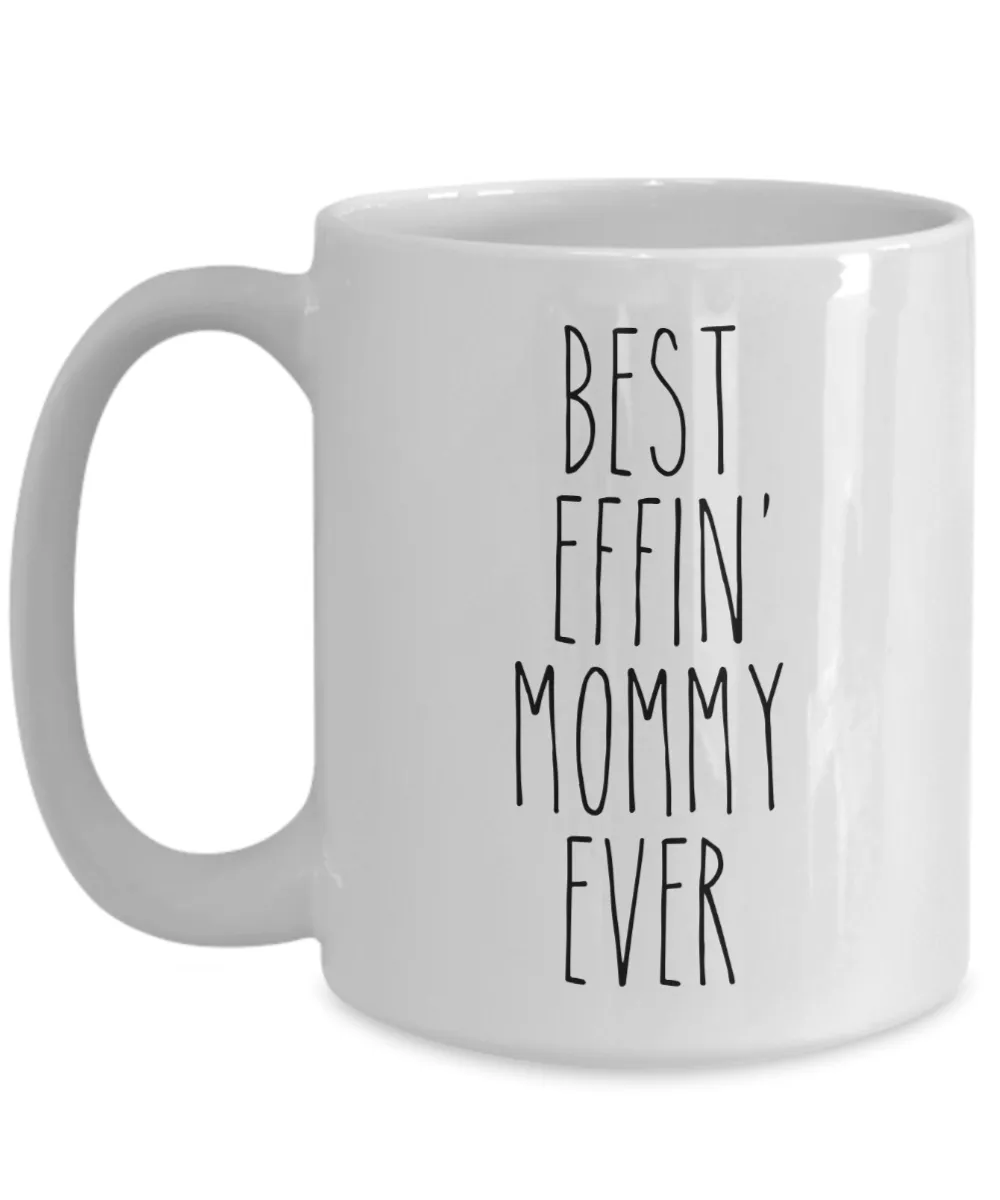 Gift For Mommy Best Effin' Mommy Ever Mug Coffee Cup Funny Coworker Gifts