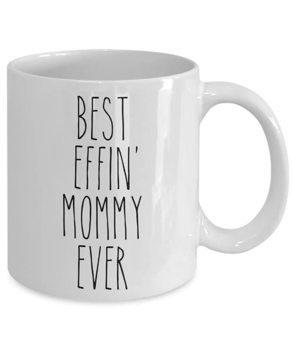 Gift For Mommy Best Effin' Mommy Ever Mug Coffee Cup Funny Coworker Gifts
