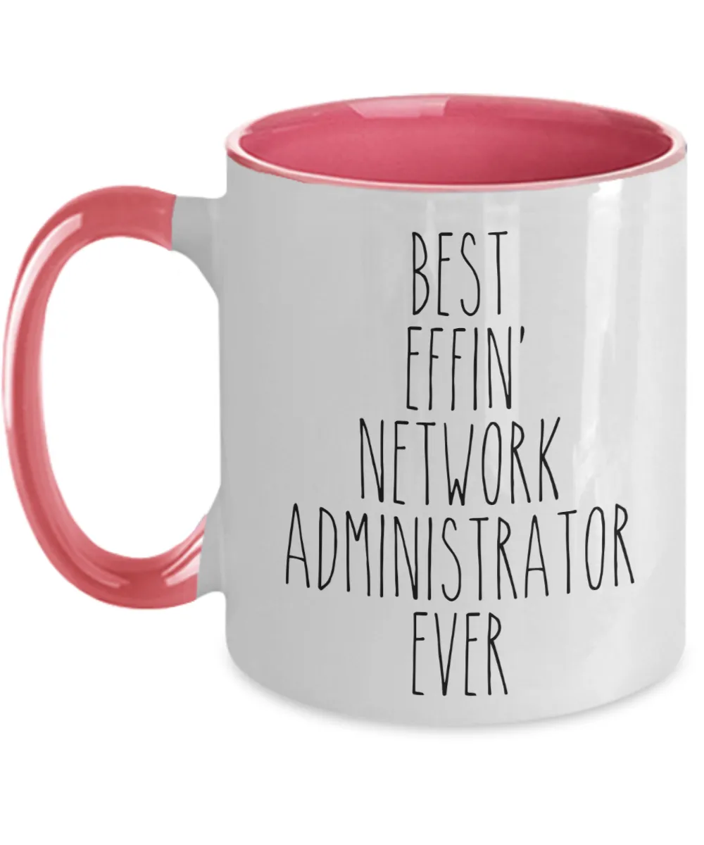 Gift For Network Administrator Best Effin' Network Administrator Ever Mug Two-Tone Coffee Cup Funny Coworker Gifts