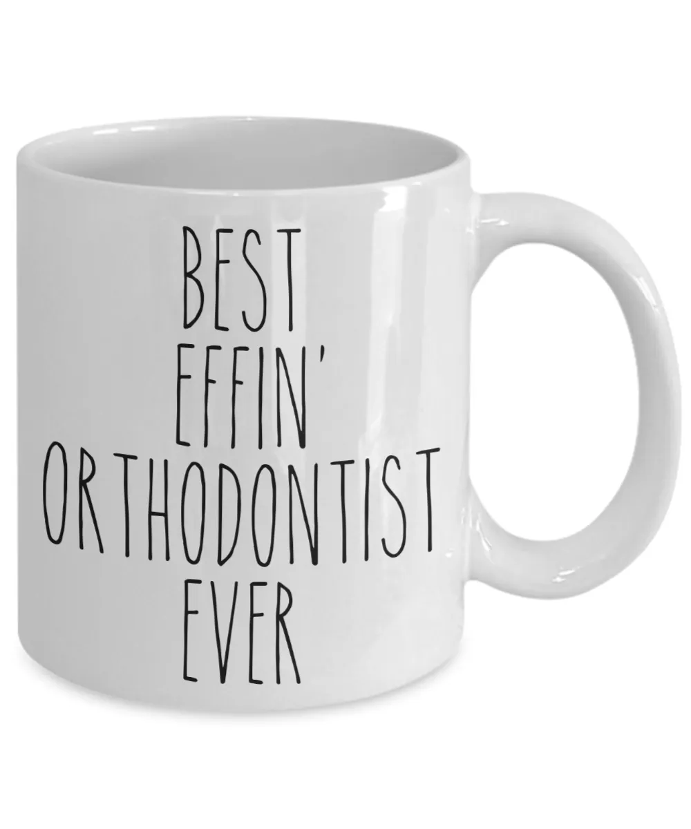 Gift For Orthodontist Best Effin' Orthodontist Ever Mug Coffee Cup Funny Coworker Gifts
