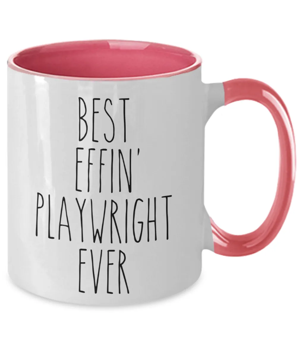 Gift For Playwright Best Effin' Playwright Ever Mug Two-Tone Coffee Cup Funny Coworker Gifts