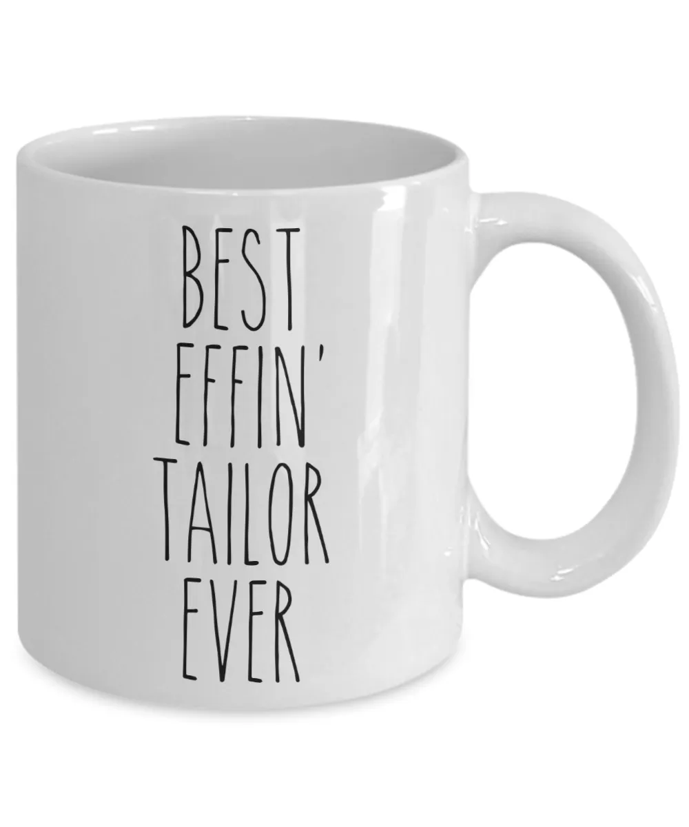 Gift For Tailor Best Effin' Tailor Ever Mug Coffee Cup Funny Coworker Gifts
