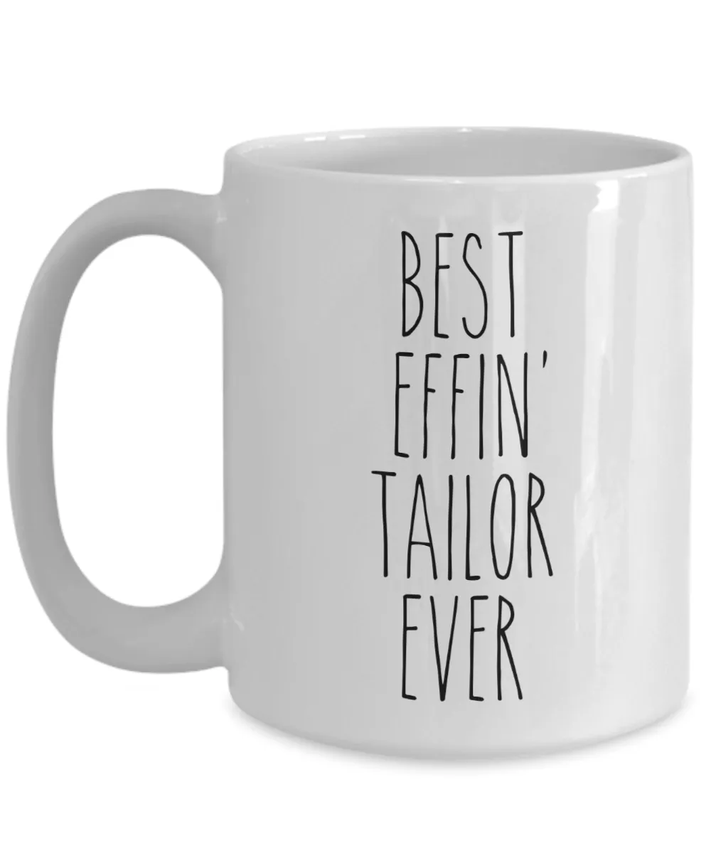 Gift For Tailor Best Effin' Tailor Ever Mug Coffee Cup Funny Coworker Gifts
