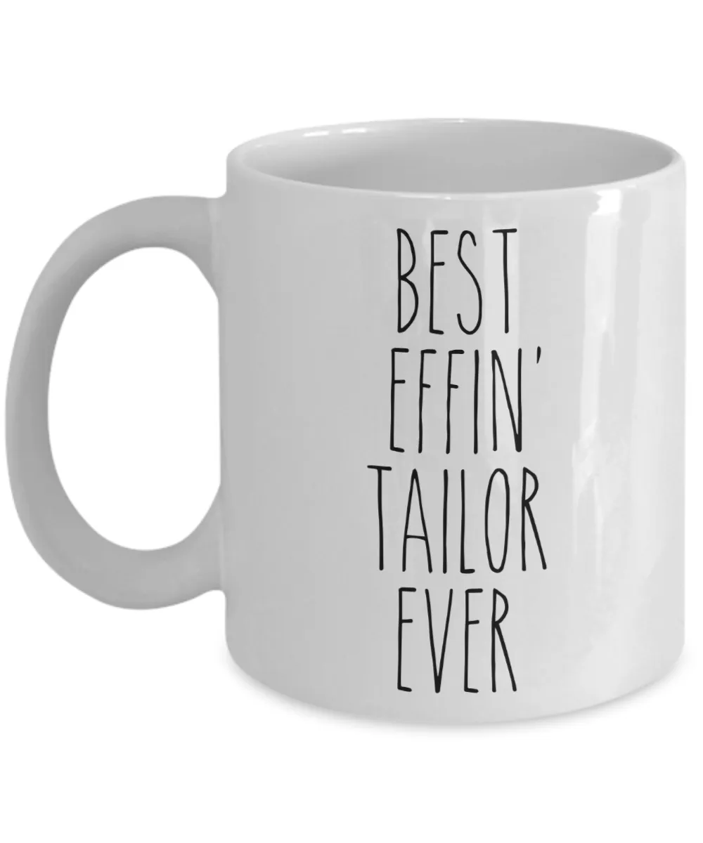 Gift For Tailor Best Effin' Tailor Ever Mug Coffee Cup Funny Coworker Gifts
