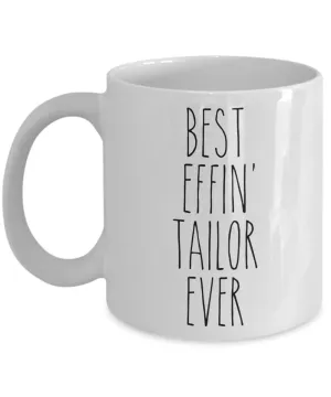Gift For Tailor Best Effin' Tailor Ever Mug Coffee Cup Funny Coworker Gifts