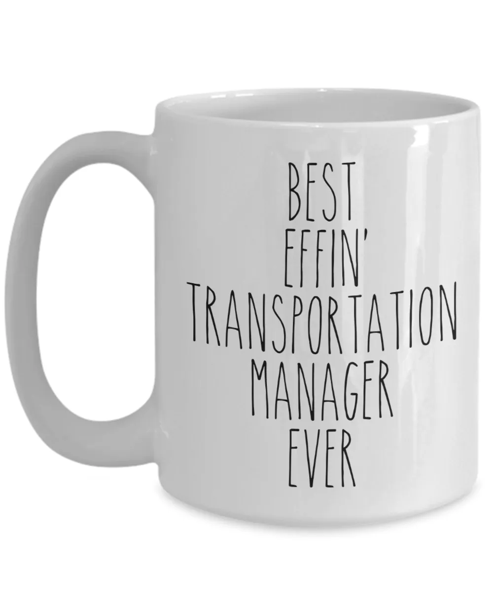 Gift For Transportation Manager Best Effin' Transportation Manager Ever Mug Coffee Cup Funny Coworker Gifts