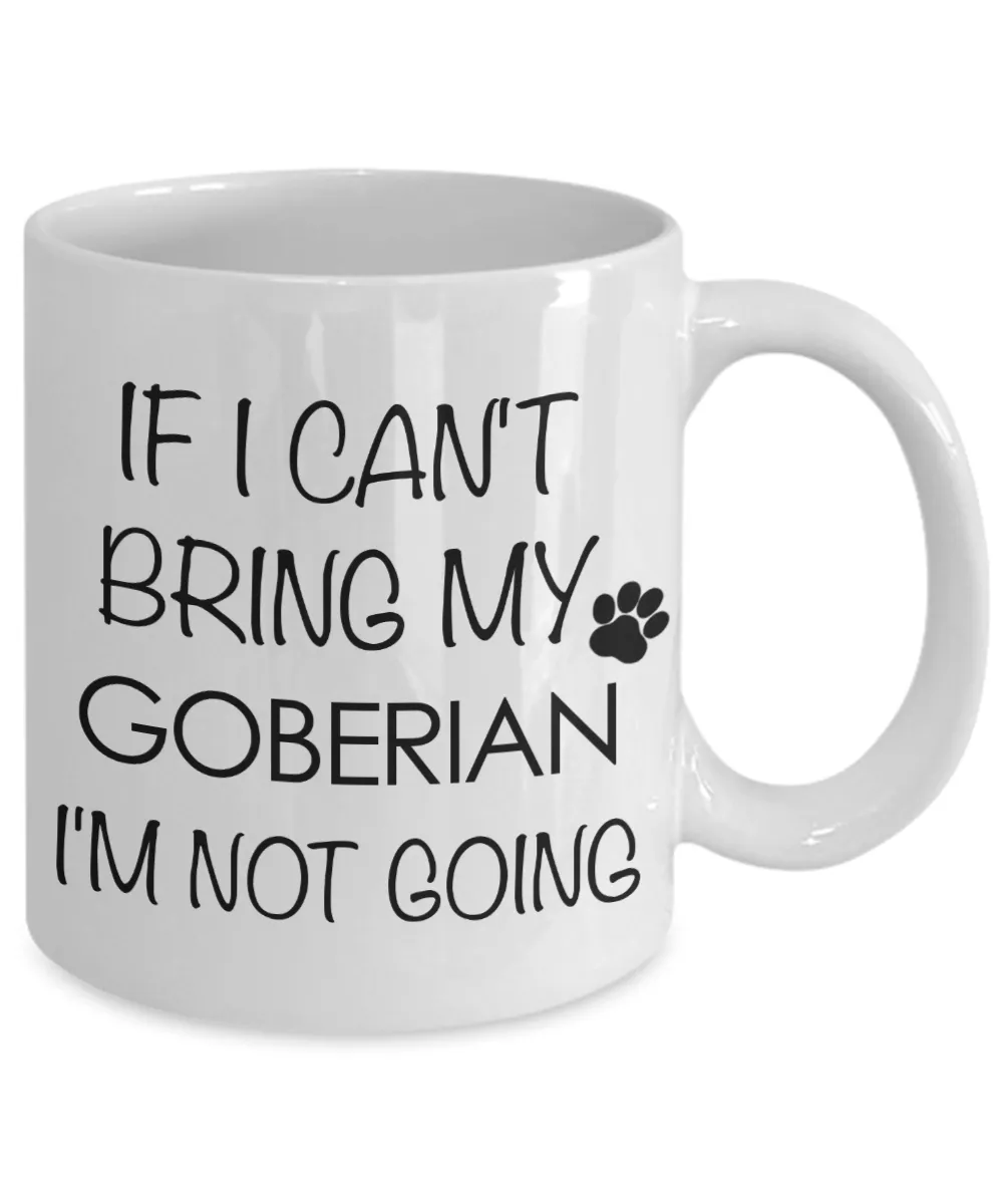 Goberian Dog Gift - If I Can't Bring My Goberian I'm Not Going Mug Ceramic Coffee Cup