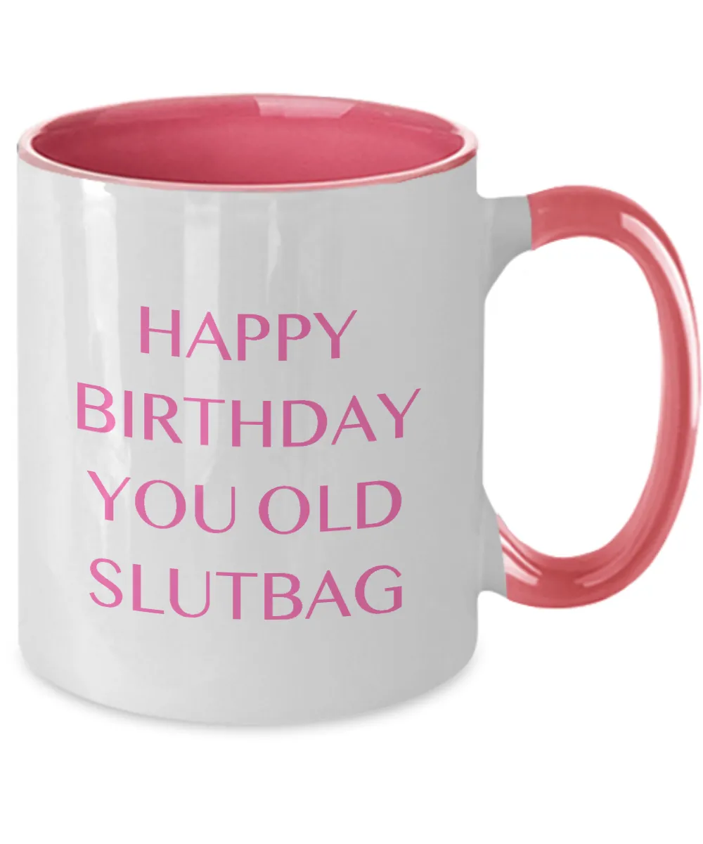 Happy Birthday You Old Slutbag Two-Tone Mug Coffee Cup Funny Gift