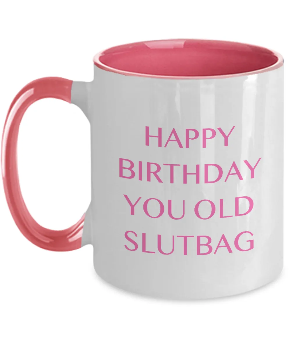 Happy Birthday You Old Slutbag Two-Tone Mug Coffee Cup Funny Gift