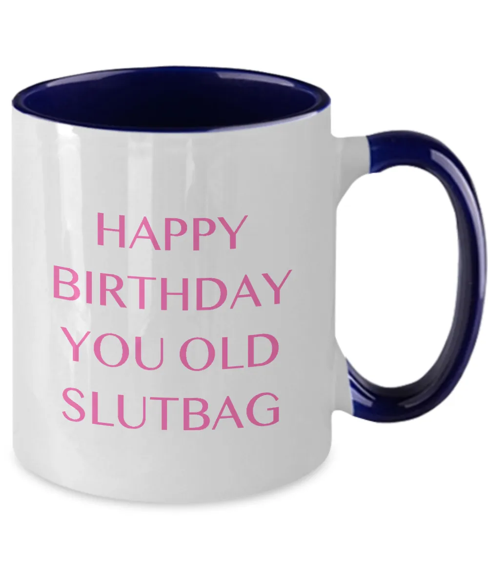 Happy Birthday You Old Slutbag Two-Tone Mug Coffee Cup Funny Gift