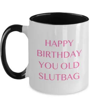 Happy Birthday You Old Slutbag Two-Tone Mug Coffee Cup Funny Gift