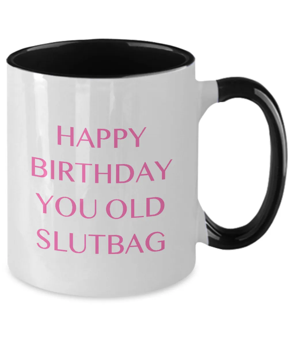 Happy Birthday You Old Slutbag Two-Tone Mug Coffee Cup Funny Gift